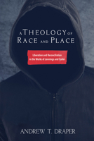 A Theology of Race and Place 1498280846 Book Cover