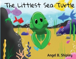 The Littlest Sea Turtle 1639841229 Book Cover