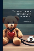 Therapeutics of Infancy and Childhood 1023875020 Book Cover