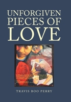 Unforgiven Pieces of Love 1984581333 Book Cover