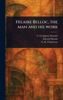Hilaire Belloc, the Man and His Work 1023192462 Book Cover