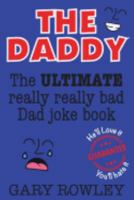 The Daddy: The Ultimate Really Really Bad Dad Joke Book! 1979109117 Book Cover