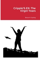 Cripple'S-EX: The Virgin Years 1458313794 Book Cover
