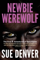 Newbie Werewolf: The First 8 Adventures of Sara Flores B0BFDZDTKF Book Cover
