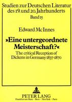 «Eine Untergeordnete Meisterschaft?»: The Critical Reception of Dickens in Germany 1837-1870 3631428847 Book Cover