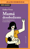 Mamá Desobediente (Narración en Castellano) 8494966731 Book Cover