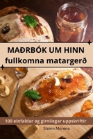 MAÐRBÓK UM HINN fullkomna matargerð 1836231326 Book Cover
