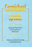 Carmichael Speaks: Spiritual Expression, Life Experience, Memoriam 1664186727 Book Cover