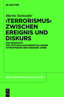 "Terrorismus" Zwischen Ereignis Und Diskurs: Zur Pragmatik Von Text-Bild-Zusammenstellungen in Printmedien Der 1970er-Jahre 3110229374 Book Cover
