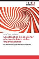 Los Desafios de Gestionar El Conocimiento En Las Organizaciones 3659029769 Book Cover