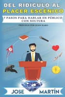 Del ridículo al placer escénico: 7 pasos para hablar en público con soltura B0863RTDYF Book Cover