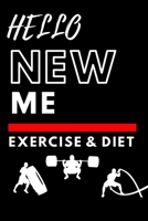 Hello New Me a Daily Food and Exercise Journal: 90 days exercise and diet journal daily food and weight loss diary CHALLENGE FOR BEGINNERS | Diet ... Your Eating and Exercise for Optimal Weight 166068630X Book Cover