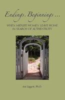 Endings. Beginnings... When Midlife Women Leave Home in Search Authenticity 0984222707 Book Cover