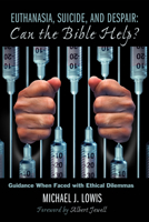 Euthanasia, Suicide, and Despair: Can the Bible Help? 1498232949 Book Cover