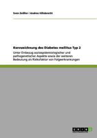 Kennzeichnung des Diabetes mellitus Typ 2: Unter Einbezug sozioepidemiologischer und pathogenetischer Aspekte sowie der weiteren Bedeutung als Risikofaktor von Folgeerkrankungen 3656032904 Book Cover