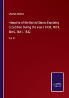 Narrative of the United States Exploring Expedition During the Years 1838, 1839, 1840, 1841, 1842: Vol. II 3375175027 Book Cover