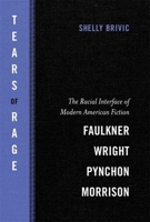 Tears of Rage: The Racial Interface of Modern American Fiction-Faulkner, Wright, Pynchon, Morrison (Southern Literary Studies) 0807162280 Book Cover