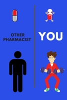 Other Pharmacists - You | Funny Gag Gift Appreciation Journal For Pharmacists: 120 Lined Pages 6 x 9 Notebook | Idea Gift For Pharmacy's Technicians Graduates Assistants B083XW65J8 Book Cover
