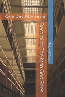 One Day at a Time: Becoming the Man God Sees (Free on the Inside Series) B0GKTRSZN3 Book Cover