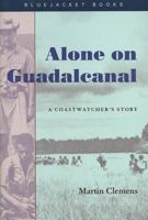 Alone on Guadalcanal: A Coastwatcher's Story 1591141249 Book Cover