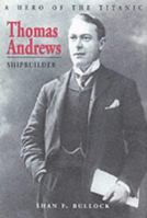 Thomas Andrews: Shipbuilder 1530203074 Book Cover