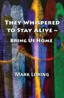 They Whispered to Stay Alive Bring Us Home 1952194229 Book Cover