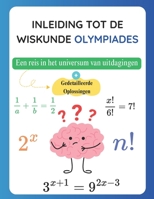Inleiding tot de Wiskunde Olympiades: Een reis in het universum van uitdagingen - (Gedetailleerde Oplossingen) (Dutch Edition) B0F1TJNBHZ Book Cover