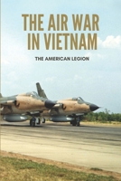 The Air War In Vietnam: The American Legion: B-52 Buff B0962N9QRN Book Cover