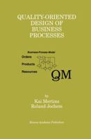 Quality-Oriented Design of Business Processes 0792384849 Book Cover