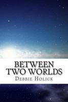 Between Two Worlds 0993849121 Book Cover