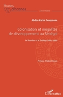Colonisation et inégalités au Sénégal: Le Boundou et le Gadiaga (1885-1980) (Études Africaines) (French Edition) 2343031053 Book Cover