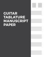 Guitar Tablature Manuscript Paper: 6 String Guitar Chord and Tablature Sheets for Musicians 168928594X Book Cover