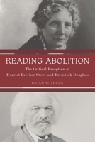 Reading Abolition: The Critical Reception of Harriet Beecher Stowe and Frederick Douglass (Literary Criticism in Perspective) 1571135774 Book Cover