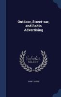 Outdoor, street-car, and radio advertising 137688190X Book Cover