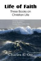 Life of Faith Three Books on Christian Life 1612036996 Book Cover