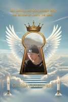 Ray Angels and Our Journey into the Return of Christ the King B0FV3T8LB1 Book Cover