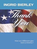 IDEAS HOW A BILLIONAIRE CAN GIVE BACK TO AMERICA: THANK YOU B0G4CJP2JQ Book Cover