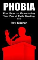 Phobia: Five Keys to Overcoming Your Fear of Public Speaking 1420886274 Book Cover