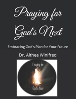 Praying for God's Next: Embracing God's Plan for Your Future B0CJHH49P8 Book Cover