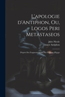 L'apologie d'Antiphon, ou, Logos peri metastaseos: D'après des fragments inédits sur papyrus d'Egypt 1022048694 Book Cover