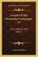 Annals Of The Peninsular Campaigns V3: From 1808 To 1814 1164577611 Book Cover