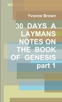 30 DAYS A LAYMANS NOTES ON THE BOOK OF GENESIS part 1 1304490963 Book Cover