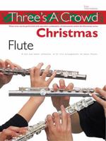 Three is a Crowd: Christmas: Flute: Perfect for Solo, Duet or Trio Playing 0711993823 Book Cover