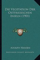 Die Vegetation Der Ostfriesischen Inseln (1901) 1168347327 Book Cover