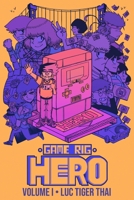 GAME RIG HERO: VOLUME 1 -- NEW GAME PLUS EDITION B0BCRXDMGW Book Cover