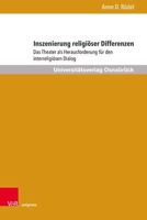 Inszenierung Religioser Differenzen: Das Theater ALS Herausforderung Fur Den Interreligiosen Dialog 3847114557 Book Cover