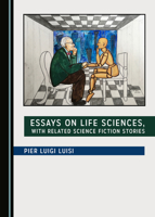 Essays on Life Sciences, with Related Science Fiction Stories 1527541673 Book Cover