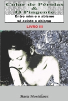 Colar de Pérolas & O Pingente: Entre mim e o Abismo só existe o Abismo - Livro 3 B0BVT722GM Book Cover