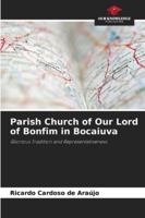 Parish Church of Our Lord of Bonfim in Bocaiuva: Glorious Tradition and Representativeness 6203901067 Book Cover