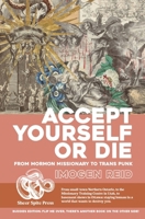 Accept Yourself Or Die: From Mormon Missionary To Trans Punk // Crossdresser: Growing Up Trans In The 1990s And 2000s 1775330419 Book Cover